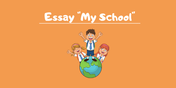 School essay (‘My school’) | Primary – Higher secondary