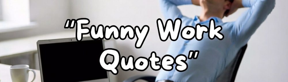 Funny Work Quotes