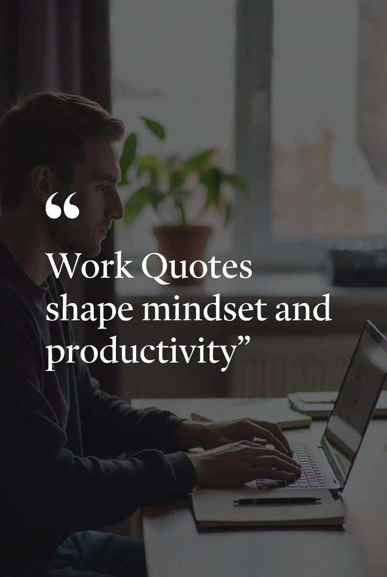 How Work Quotes Influence Mindset and Productivity